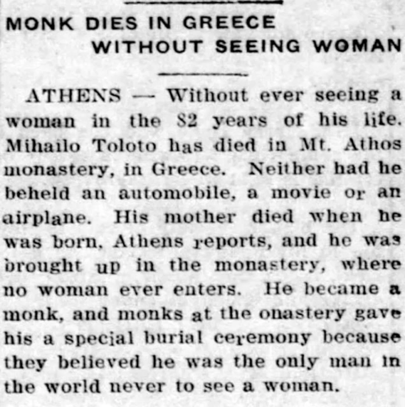 A Greek Orthodox monk on Mount Athos, the center of Orthodox monasticism, died at the age of 82 without ever seeing a woman.