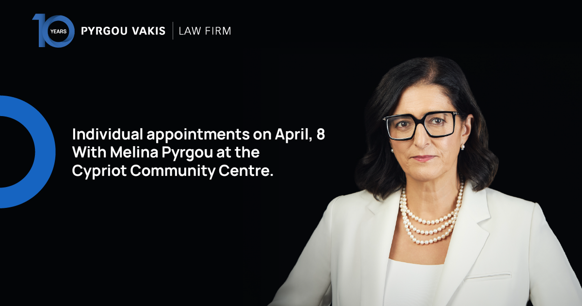 Pyrgou Vakis Law Firm’s Managing Director, Melina Pyrgou, will be available for individual appointments at the Cypriot Community Centre in Wood Green on Tuesday, April 8th, 2025.