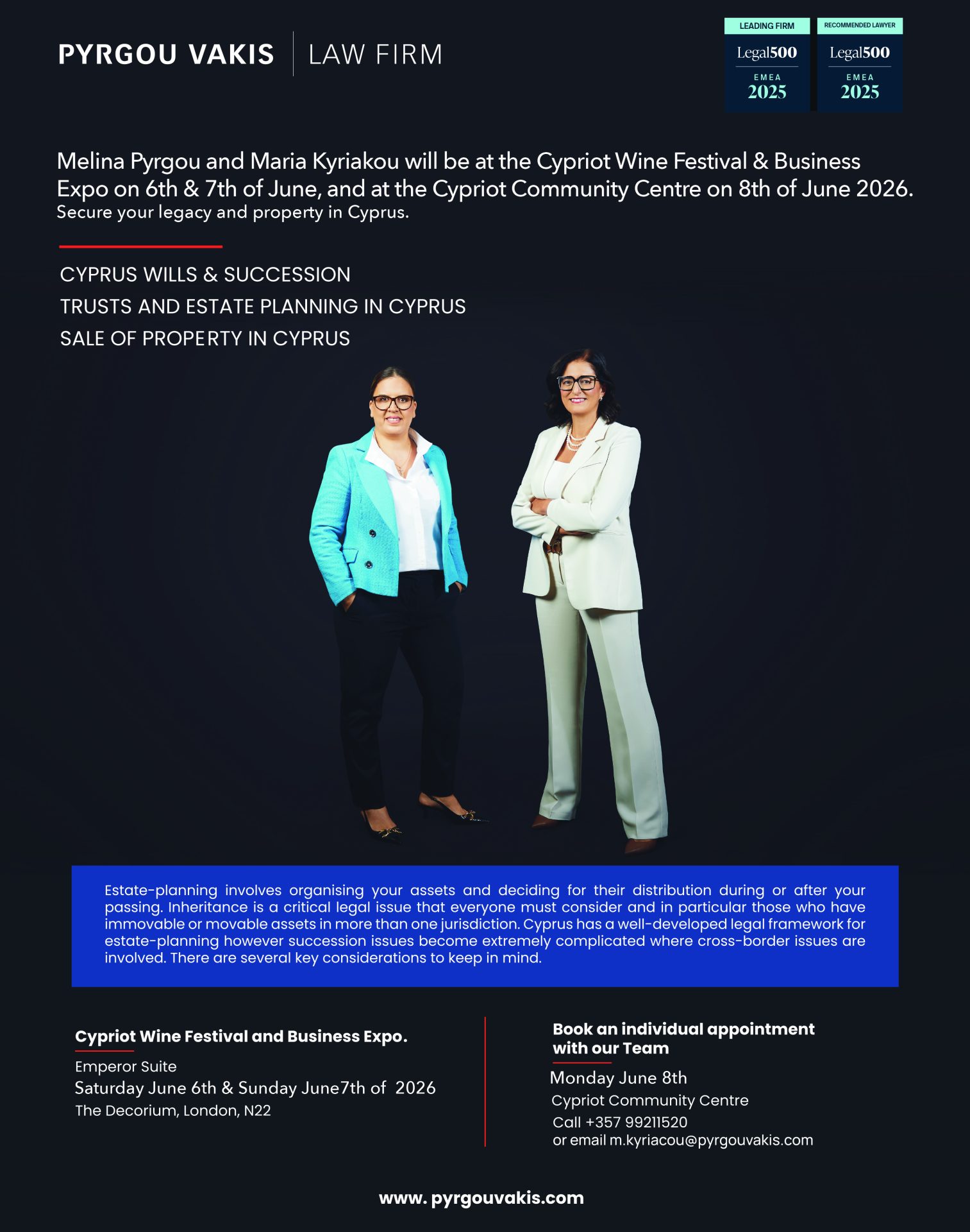 Pyrgou Vakis Law Firm Melina Pyrgou and Maria Kyriacou will be at the Cypriot Wine Festival & Business Expo between 6 and 7 of June, and at the Cypriot Community Centre on Monday 8th of June 2026