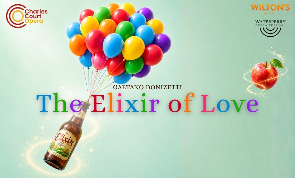 The Elixir of Love (Wilton’s Music Hall)